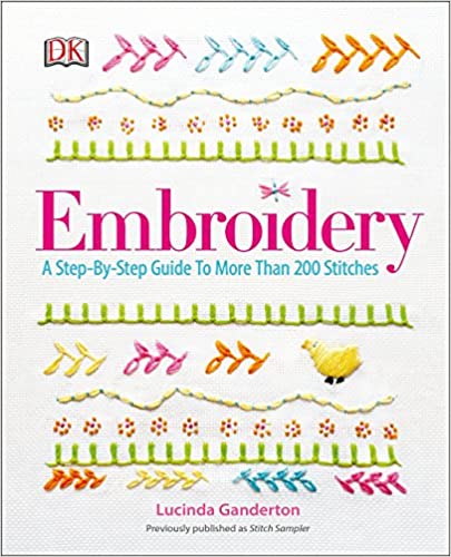 Embroidery A Step-by-Step Guide to More than 200 Stitches